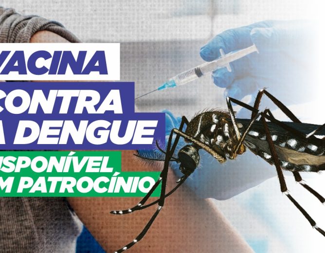 Vacinação contra a dengue começa em Patrocínio nesta terça-feira (20/05)