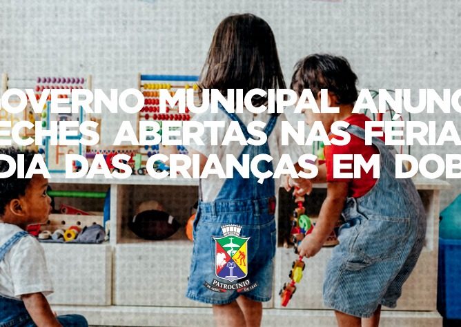 Governo Municipal anuncia funcionamento de creches durante as férias e ampliação do Dia das Crianças