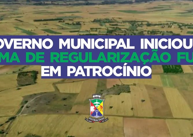 Governo Municipal inicia implantação do Programa de Regularização Fundiária em Patrocínio