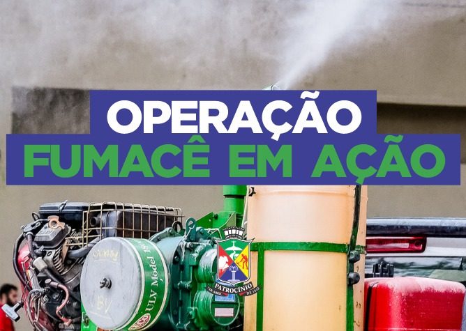 Governo Municipal realiza Operação FUMACÊ para combate aos pernilongos em bairros de Patrocínio