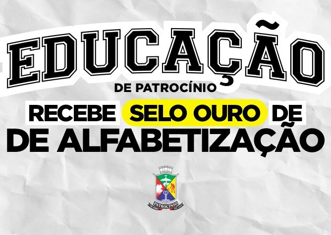 Patrocínio conquista Selo Ouro de Compromisso com a Alfabetização em reconhecimento nacional